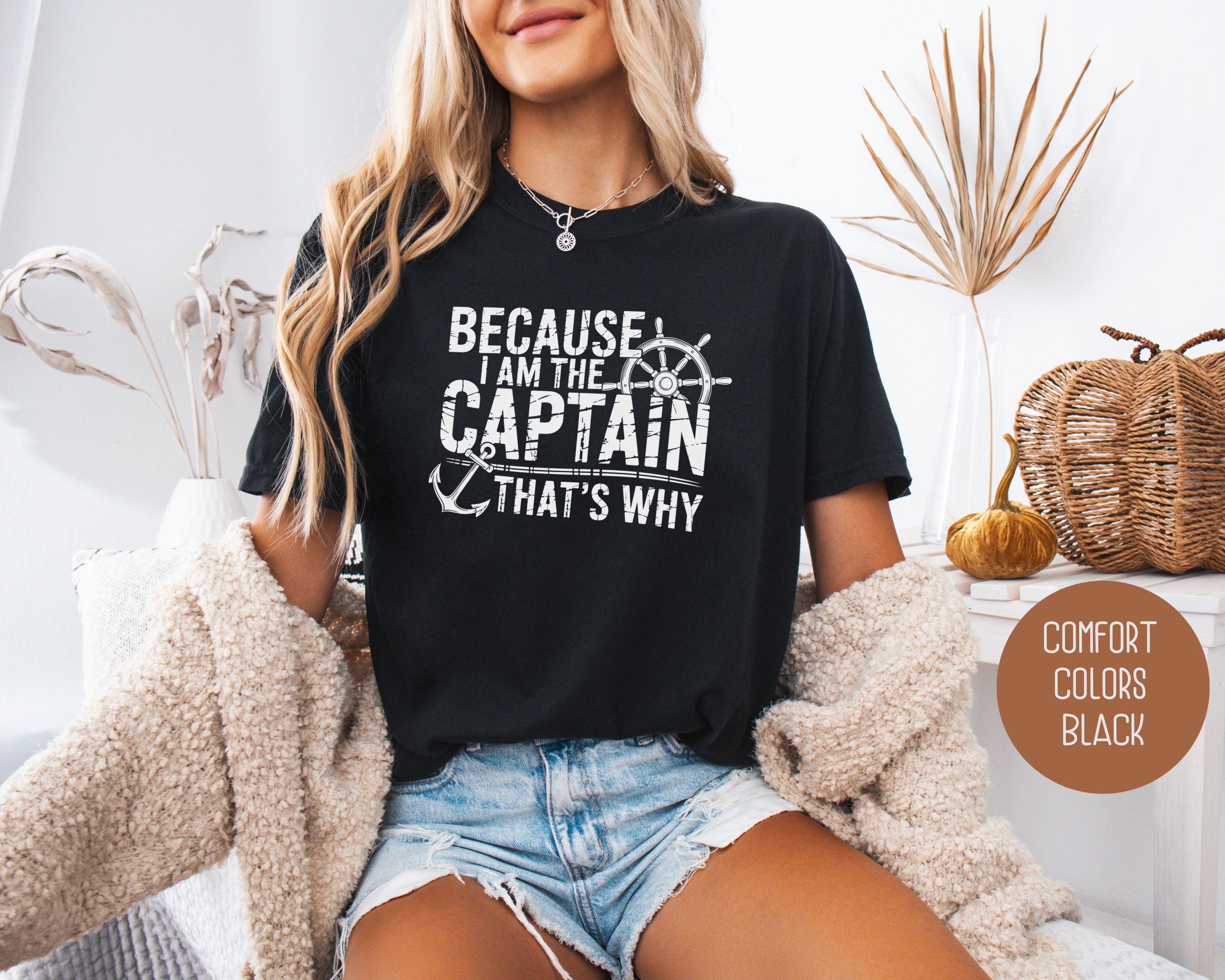 Because I Am The Captain That's Why Comfort Colors Shirt-2