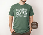 Because I Am The Captain That's Why Comfort Colors Shirt-3