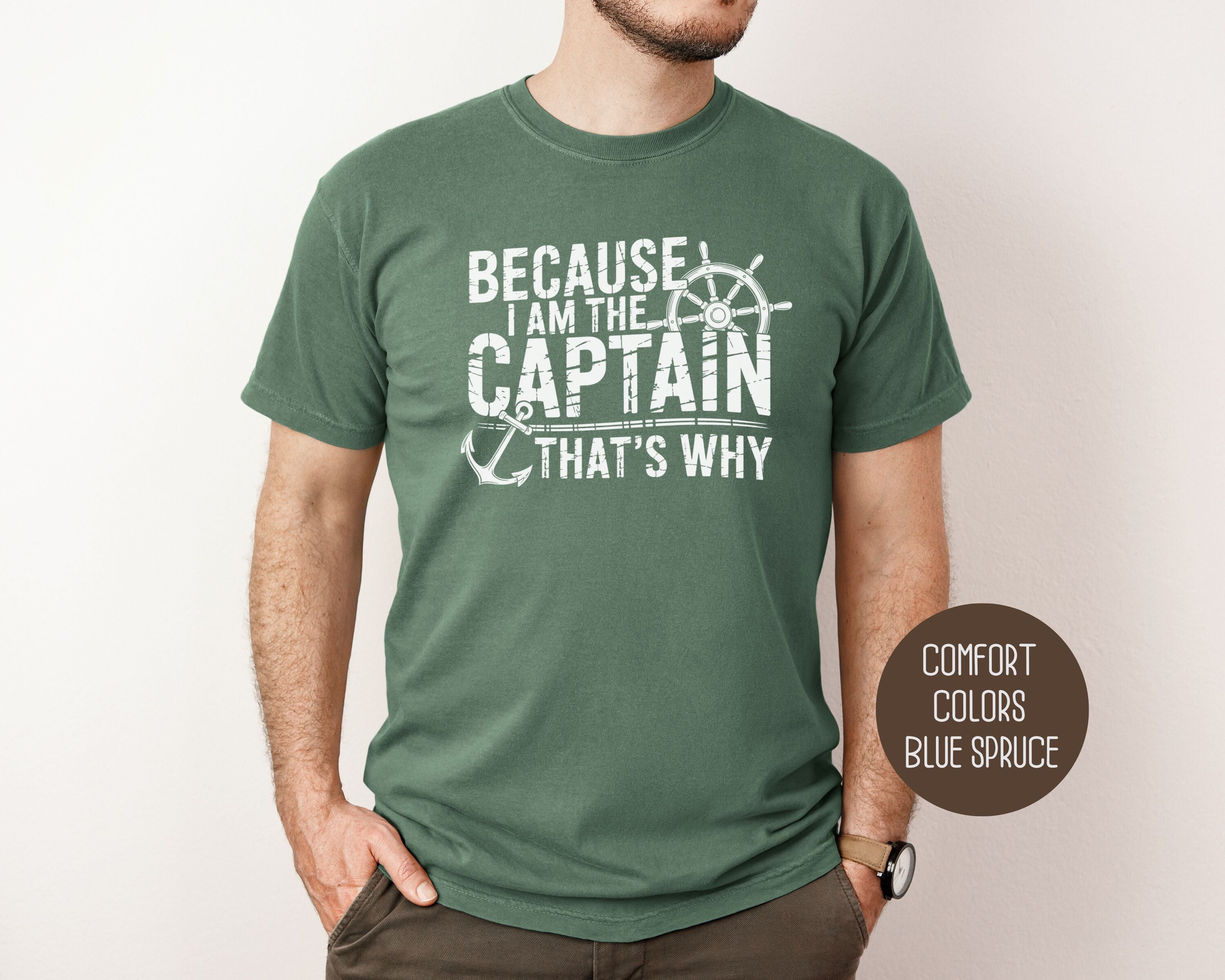 Because I Am The Captain That's Why Comfort Colors Shirt-3