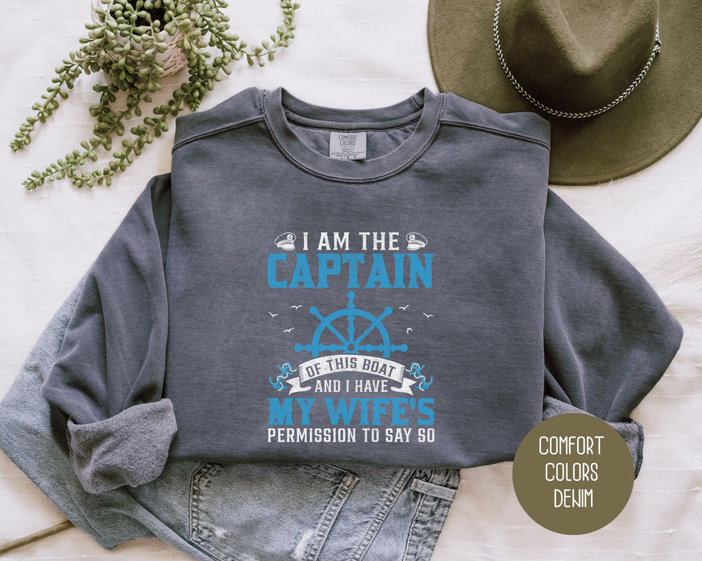 I Am the Captain of This Boat Comfort Colors Sweatshirt-1