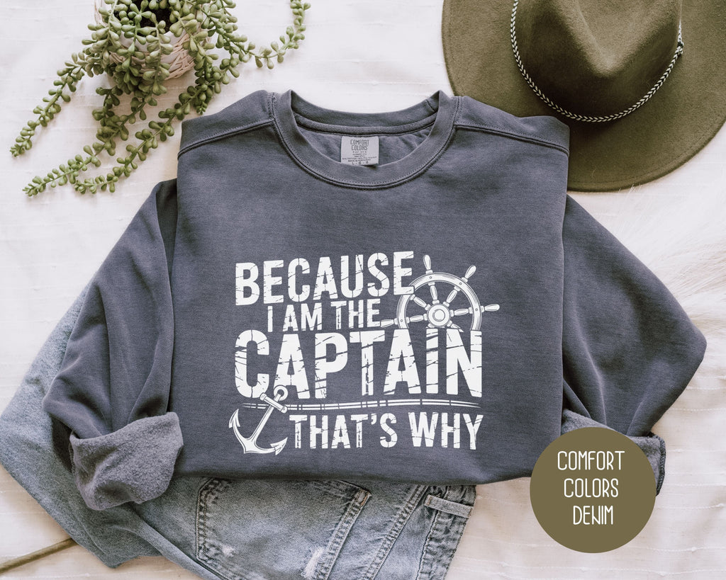 Because I Am The Captain That's Why Comfort Colors Sweatshirt-4