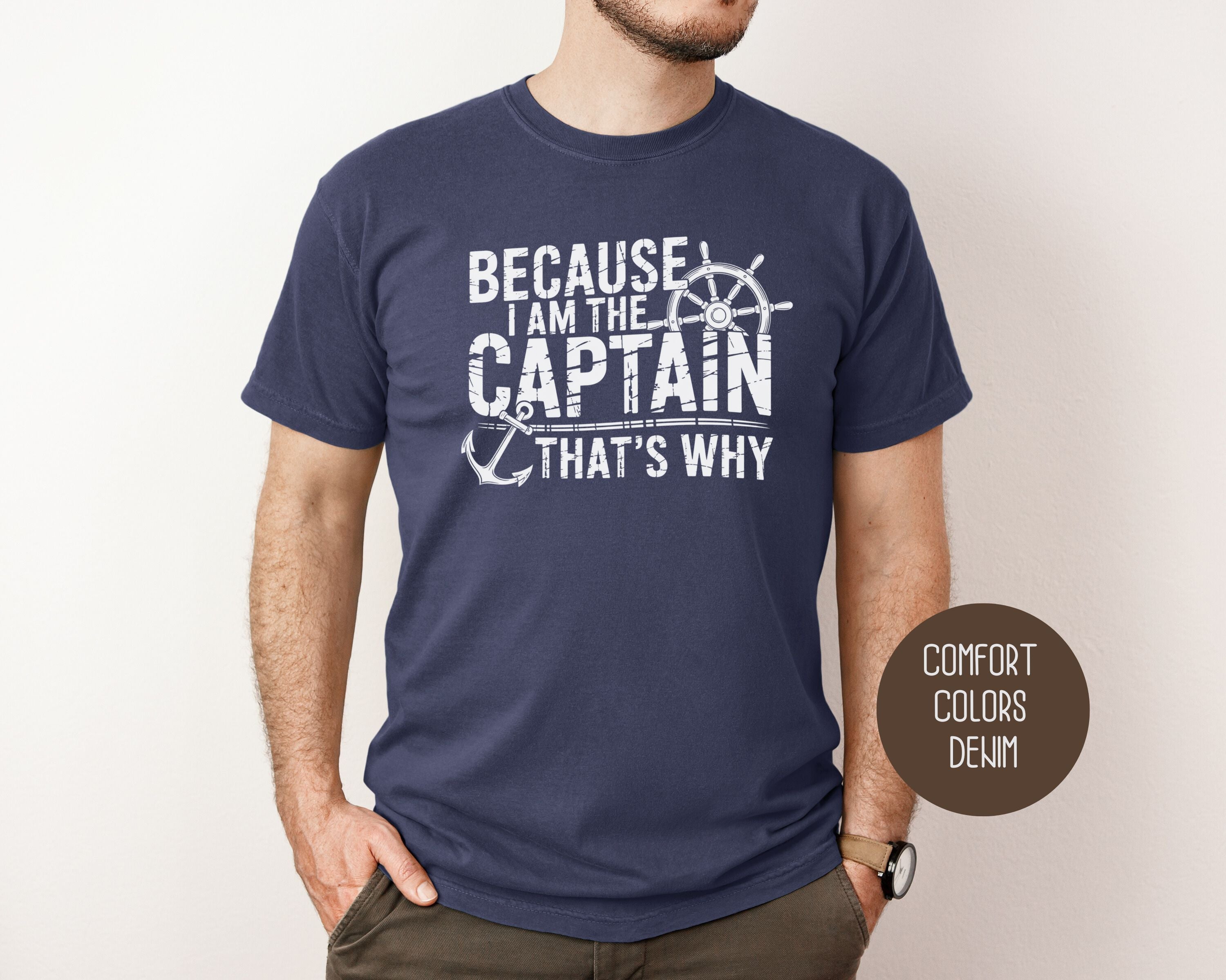 Because I Am The Captain That's Why Comfort Colors Shirt-4