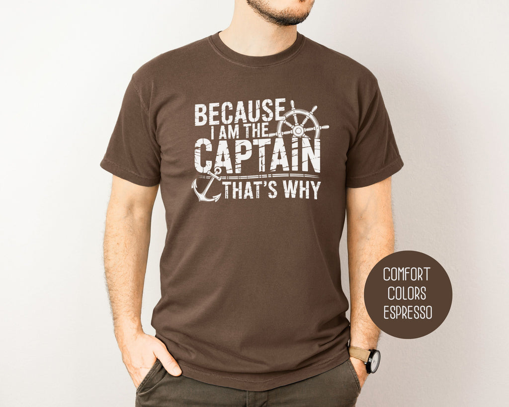 Because I Am The Captain That's Why Comfort Colors Shirt-5