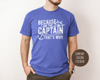 Because I Am The Captain That's Why Comfort Colors Shirt-6
