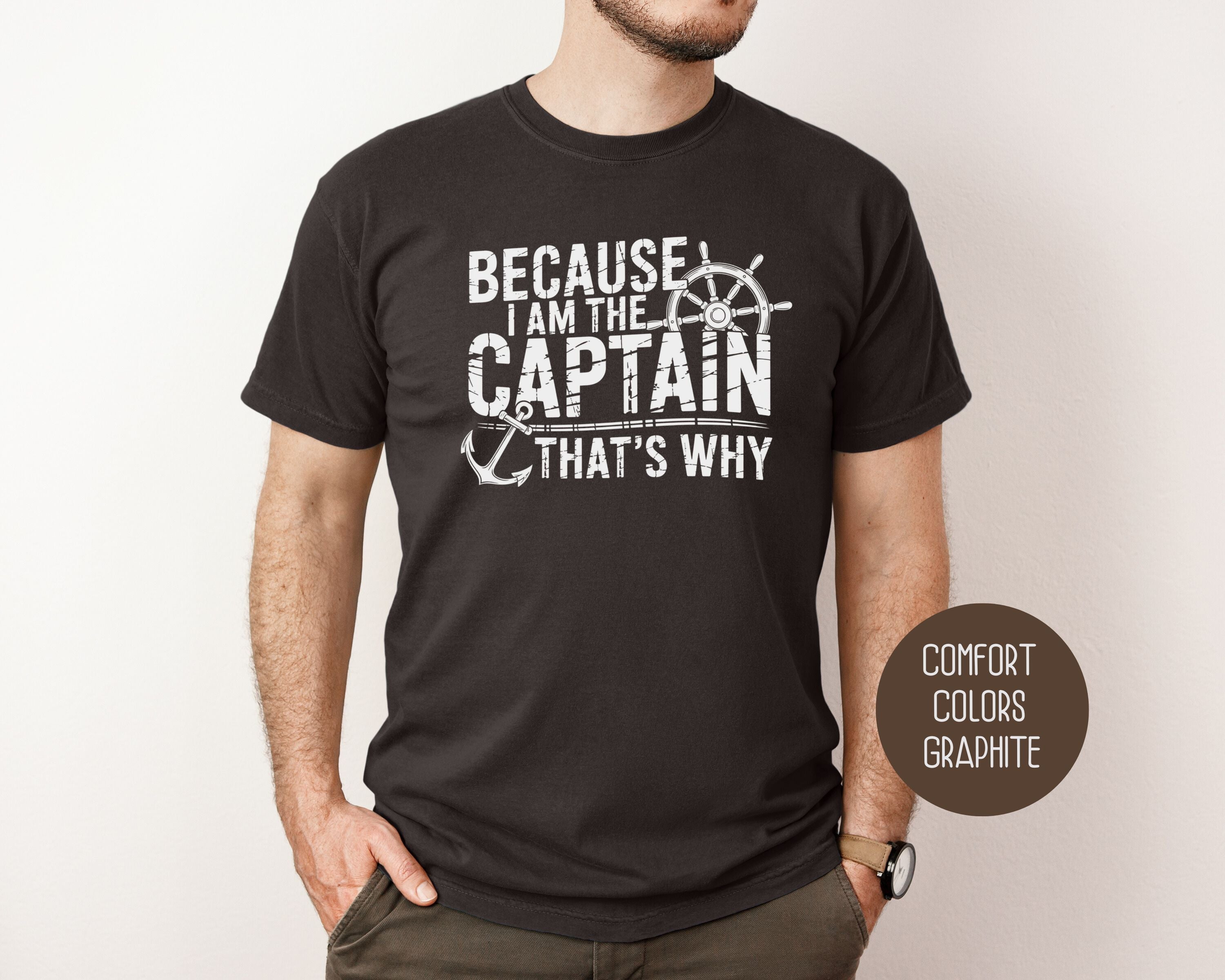 Because I Am The Captain That's Why Comfort Colors Shirt-6