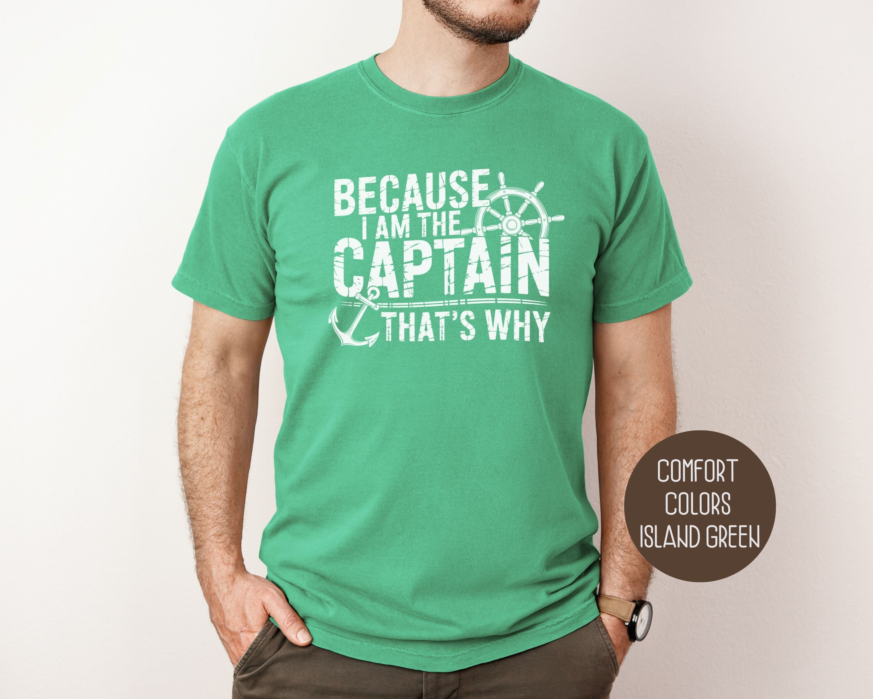 Because I Am The Captain That's Why Comfort Colors Shirt-0