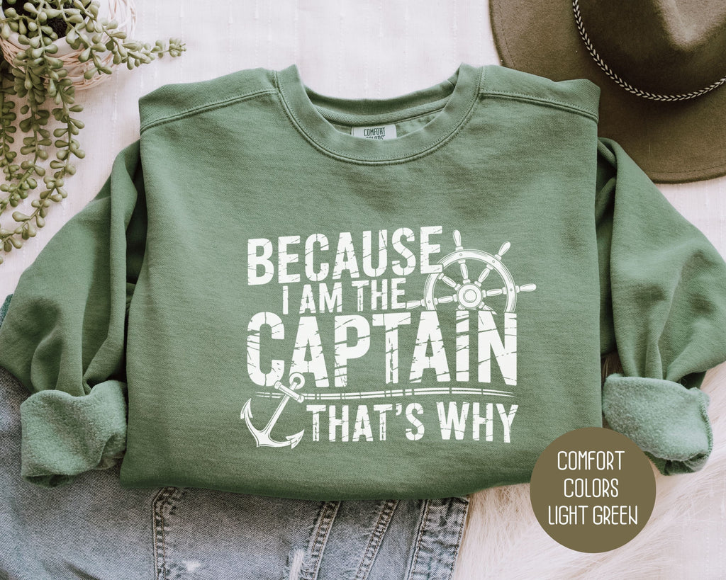 Because I Am The Captain That's Why Comfort Colors Sweatshirt-5