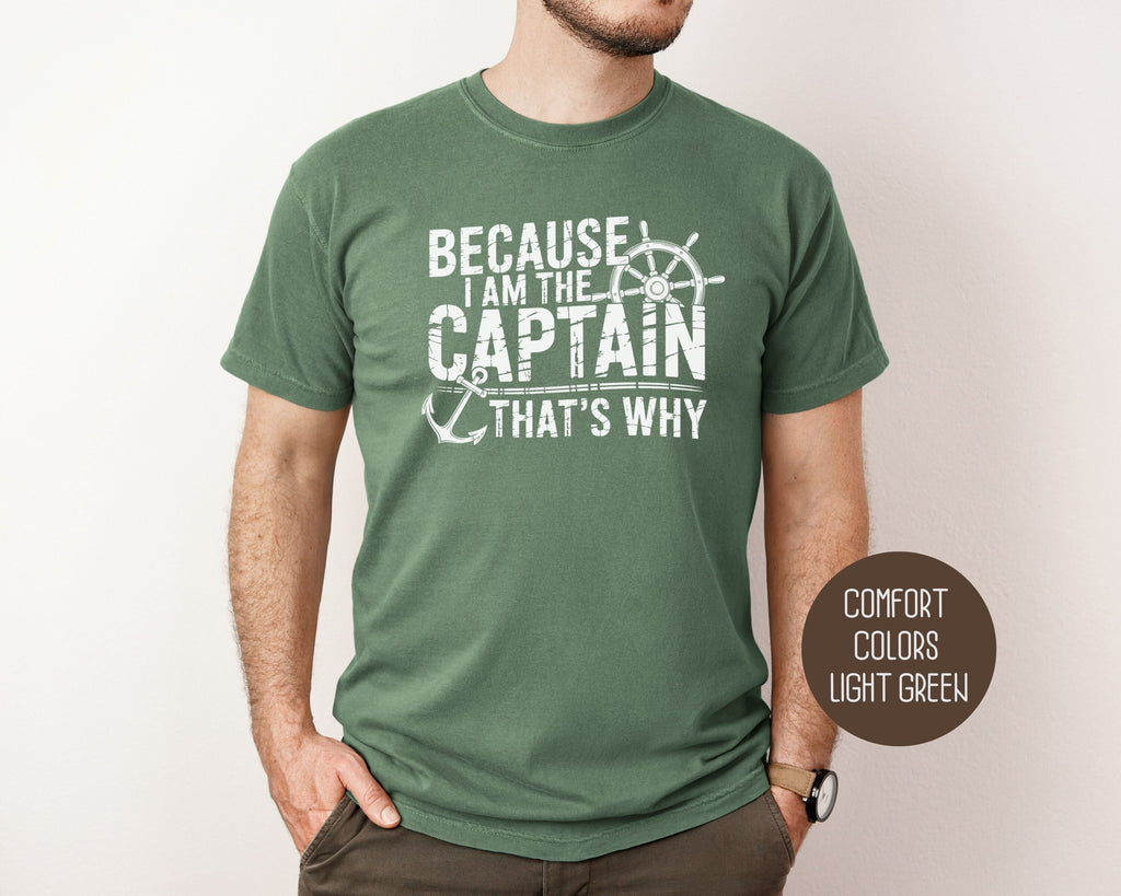Because I Am The Captain That's Why Comfort Colors Shirt-9