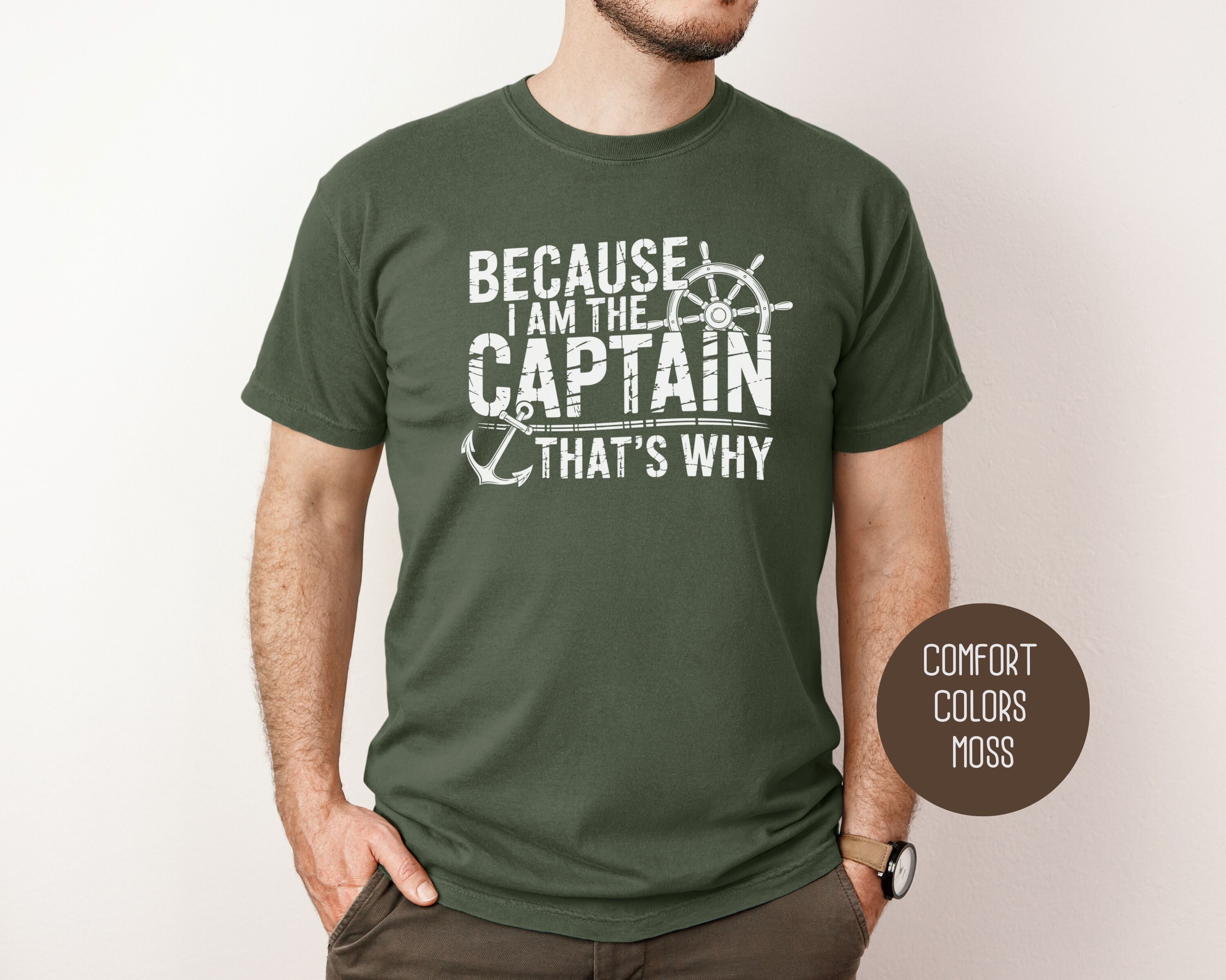 Because I Am The Captain That's Why Comfort Colors Shirt-9