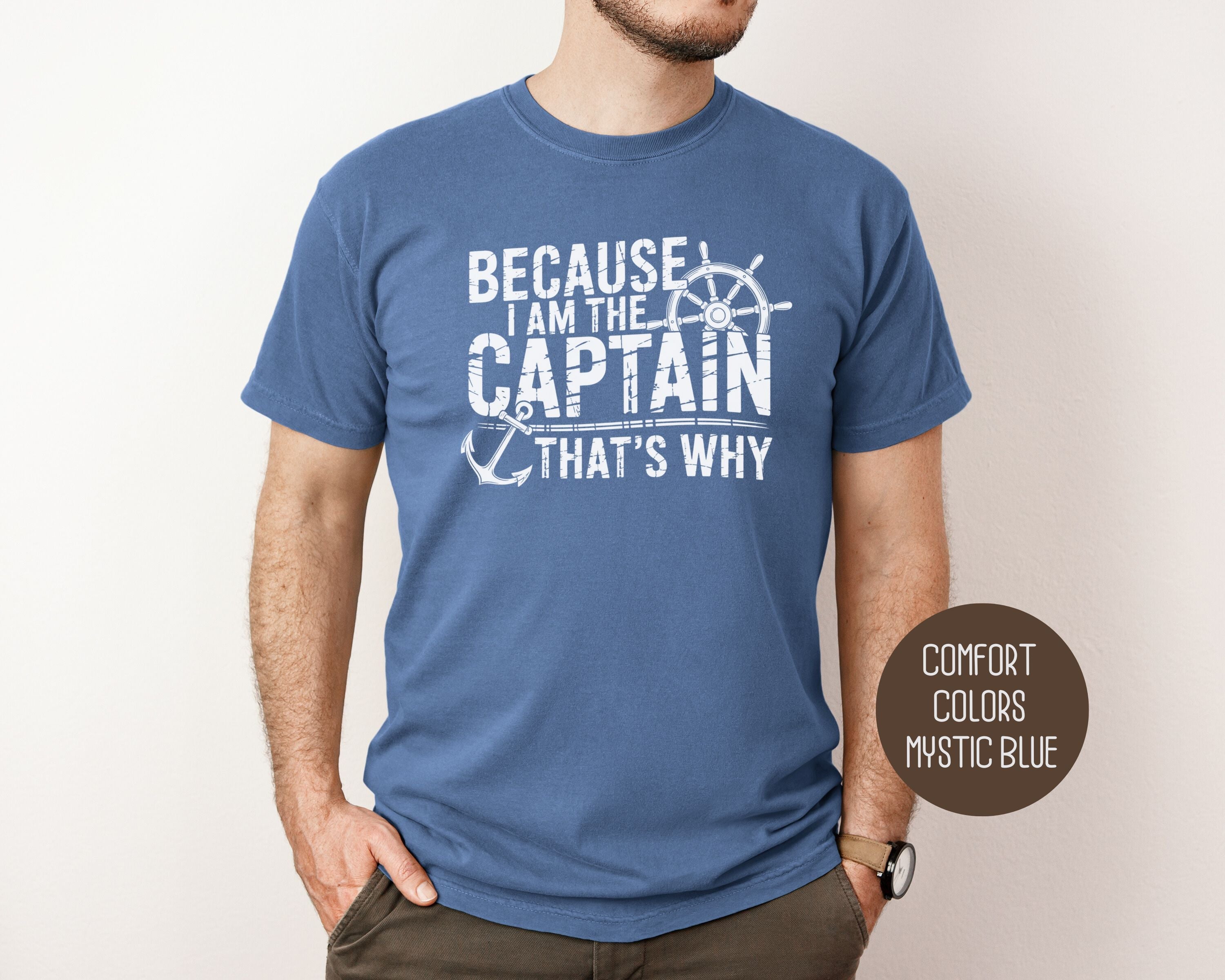 Because I Am The Captain That's Why Comfort Colors Shirt-10