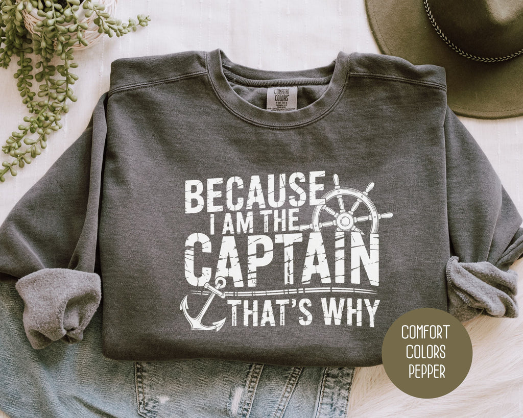 Because I Am The Captain That's Why Comfort Colors Sweatshirt-6