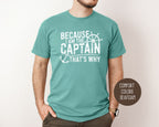 Because I Am The Captain That's Why Comfort Colors Shirt-12