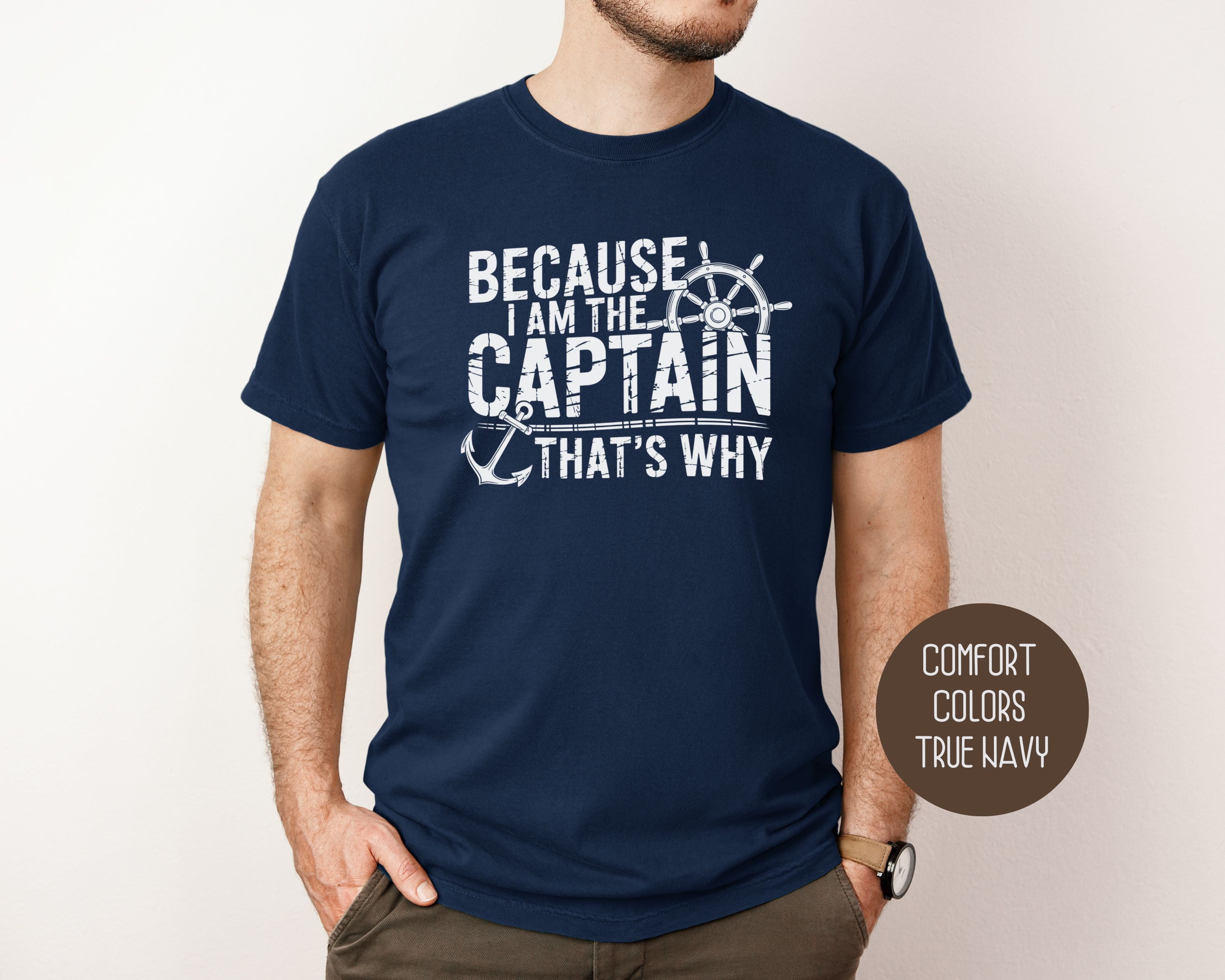 Because I Am The Captain That's Why Comfort Colors Shirt-13